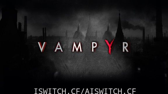 吸血鬼:Vampyr/官方中文/本体+1.0.1升补/[XCI]-Switch520