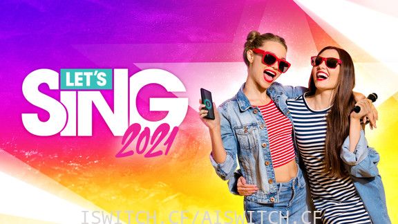 Let s Sing 2021/官方没中文/本体+最新1.2升补+11DLC/[NSZ]-Switch520