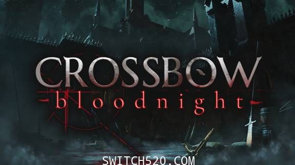 弩弓:血夜/英文版/本体+1.0.2升补/[NSP][魔改9.2]-Switch520